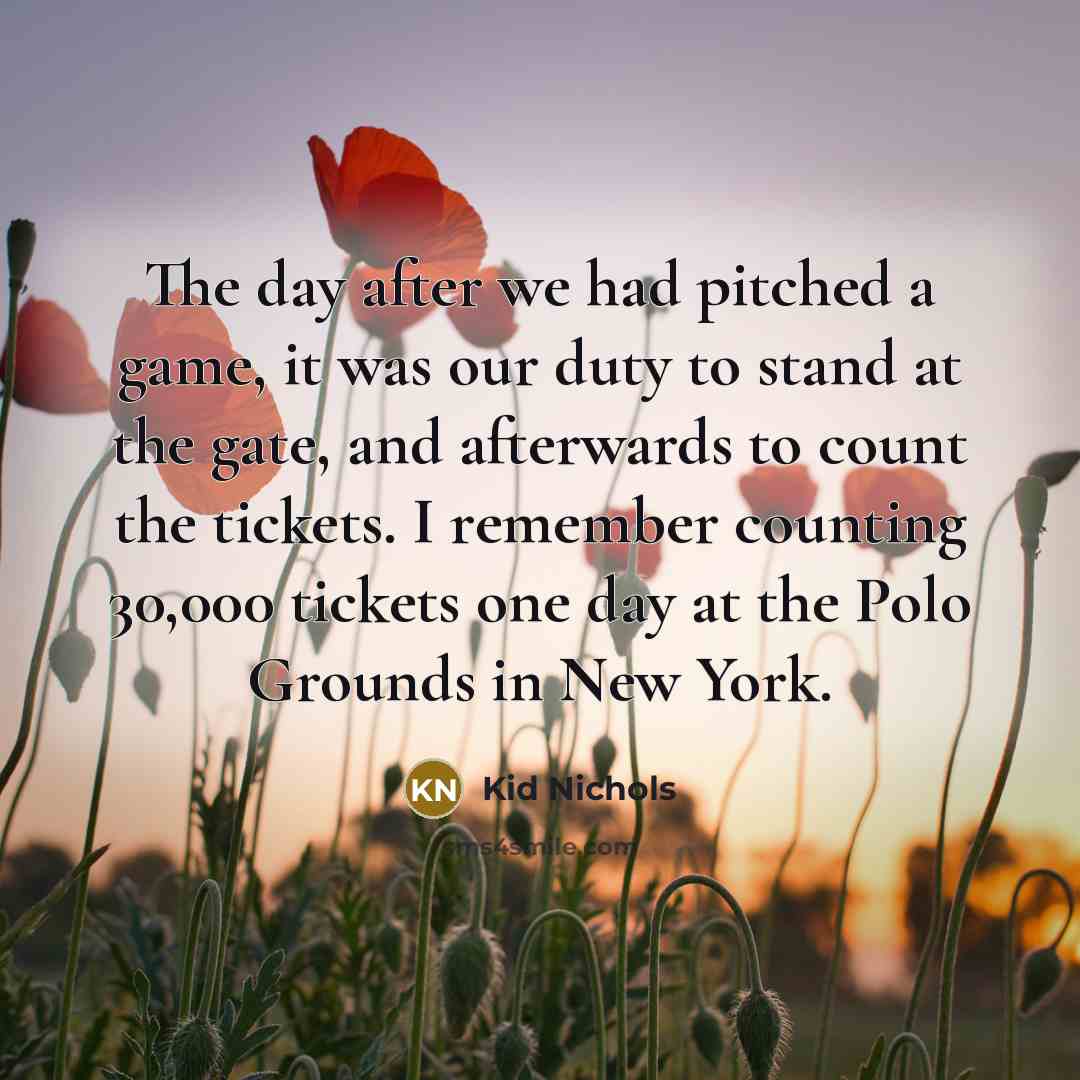 “The day after we had pitched a game, it was…” quote by Kid Nichols