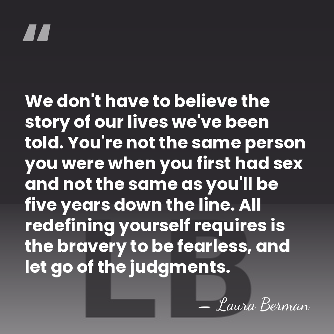 We don't have to believe the story of our lives we've been&hellip; - Laura Berman