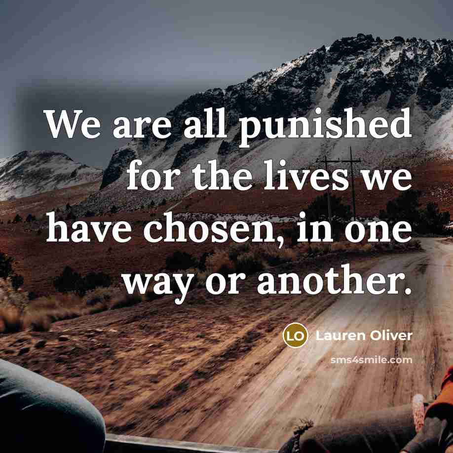 “We are all punished for the lives we have chosen,…” quote by Lauren Oliver