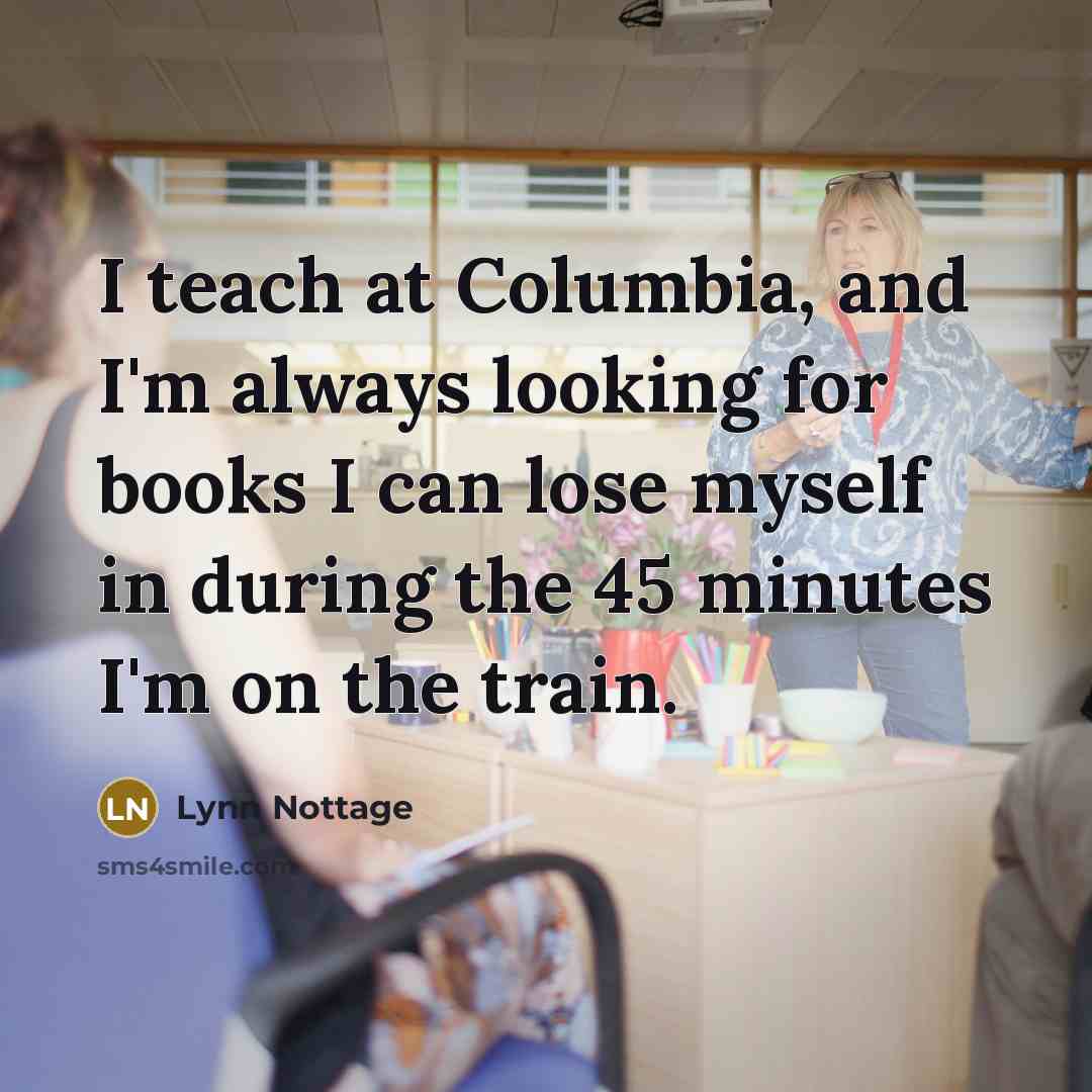 “I teach at Columbia, and I'm always looking for books…” quote by Lynn Nottage