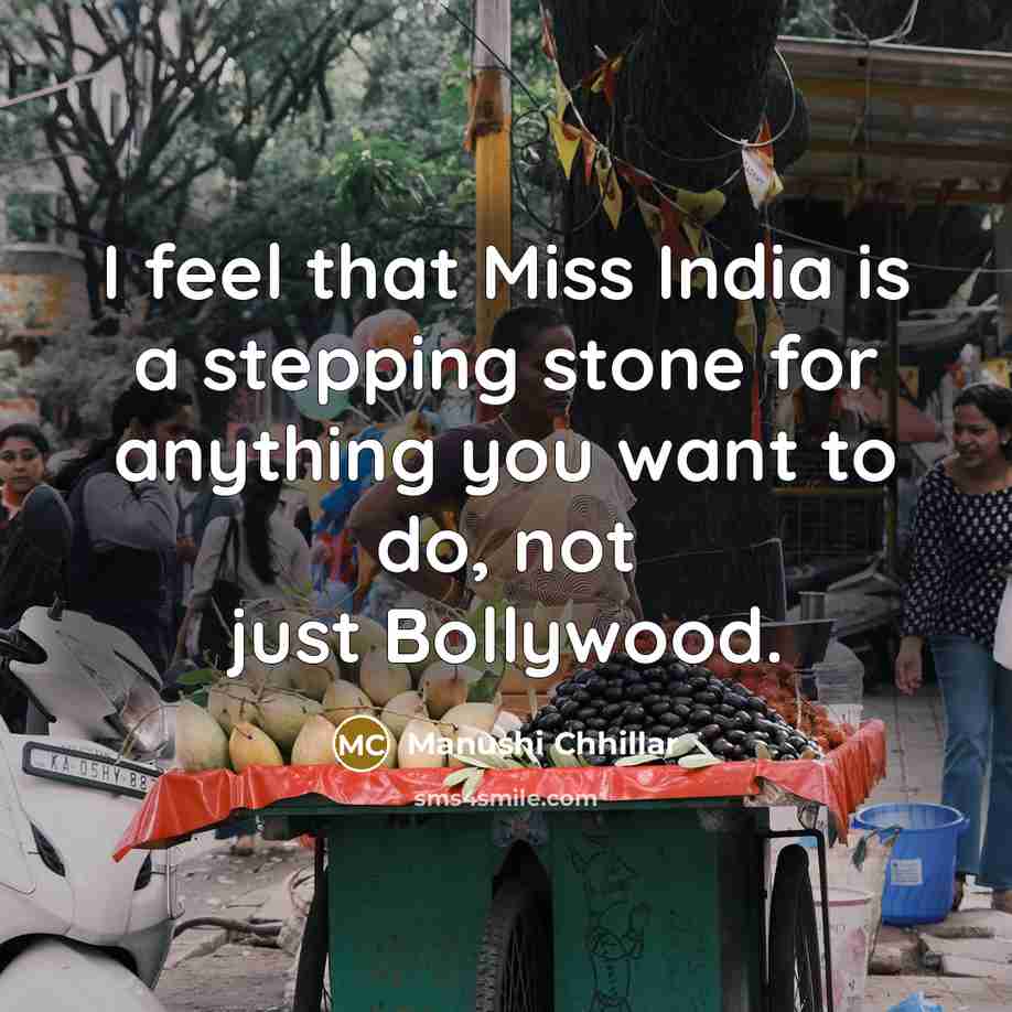 “I feel that Miss India is a stepping stone for…” quote by Manushi Chhillar