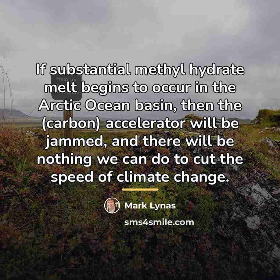 “If substantial methyl hydrate melt begins to occur in the…” quote by Mark Lynas