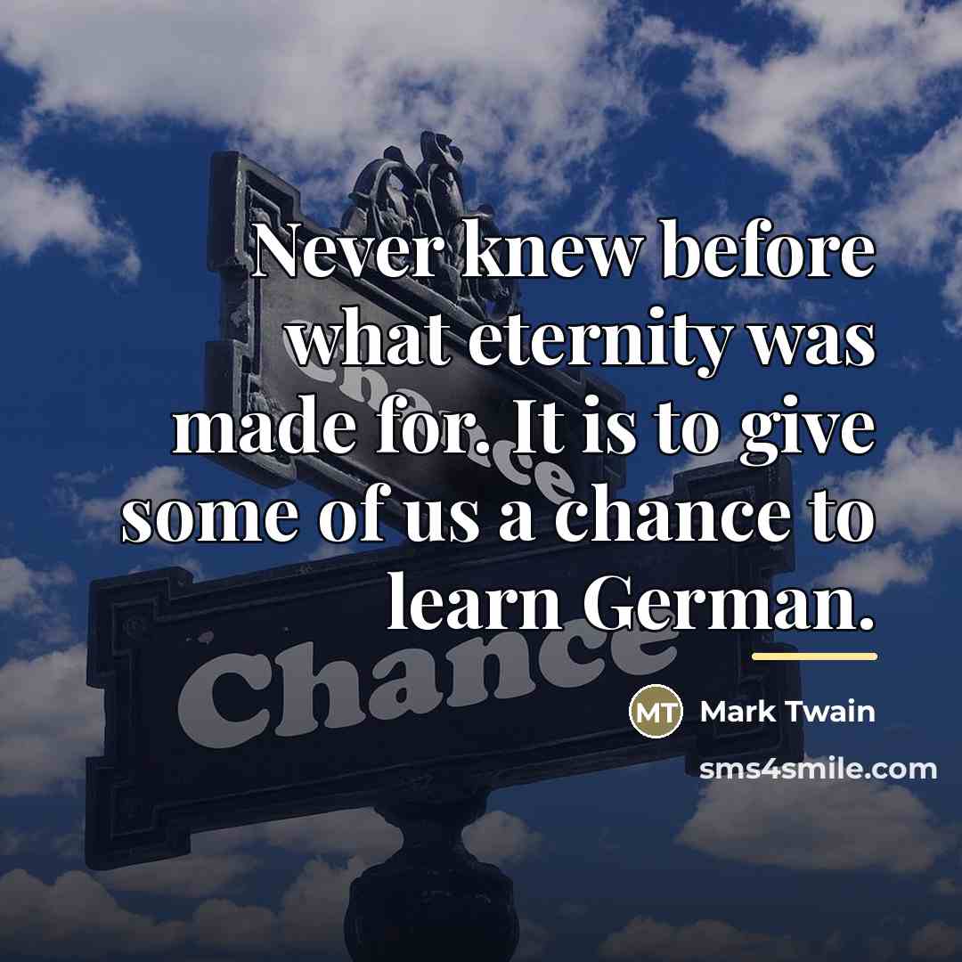 “Never knew before what eternity was made for. It is…” quote by Mark Twain