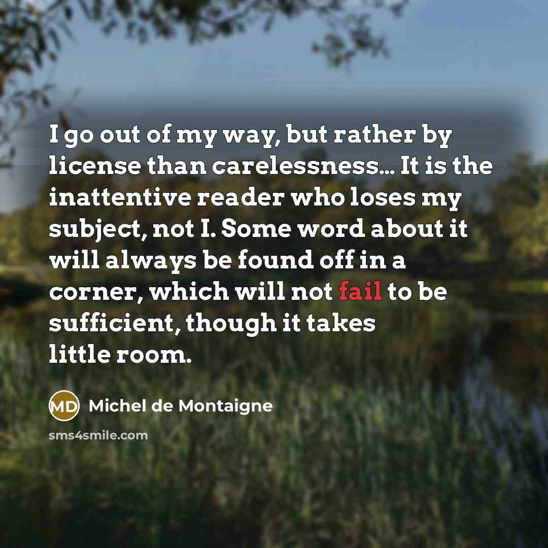 “I go out of my way, but rather by license…” quote by Michel de Montaigne