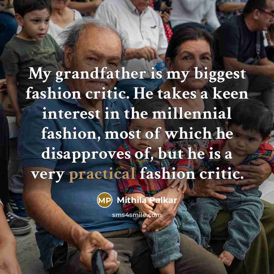 “My grandfather is my biggest fashion critic. He takes a…” quote by Mithila Palkar
