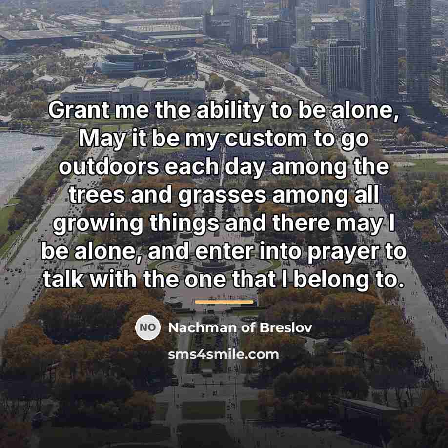 “Grant me the ability to be alone, May it be…” quote by Nachman of Breslov