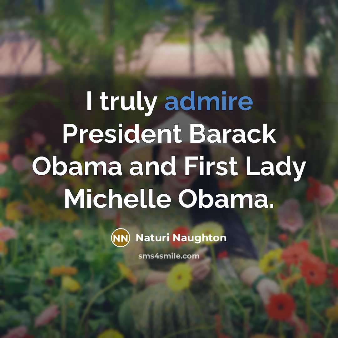“I truly admire President Barack Obama and First Lady Michelle…” quote by Naturi Naughton