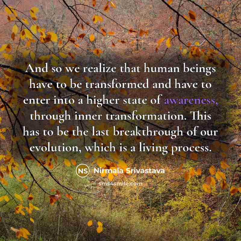 “And so we realize that human beings have to be…” quote by Nirmala Srivastava