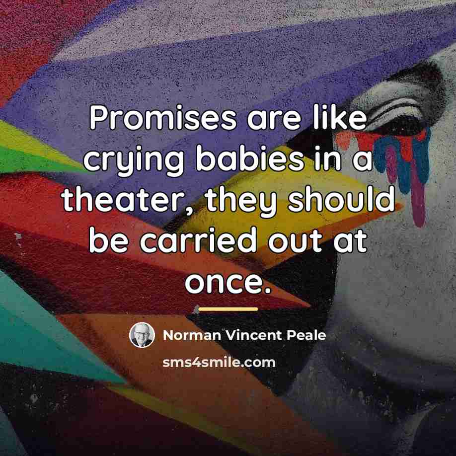 “Promises are like crying babies in a theater, they should…” quote by Norman Vincent Peale