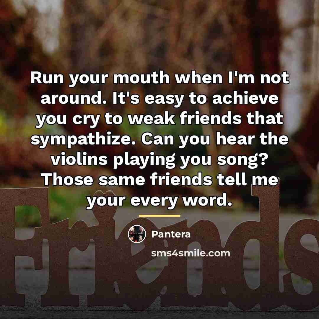“Run your mouth when I'm not around. It's easy to…” quote by Pantera