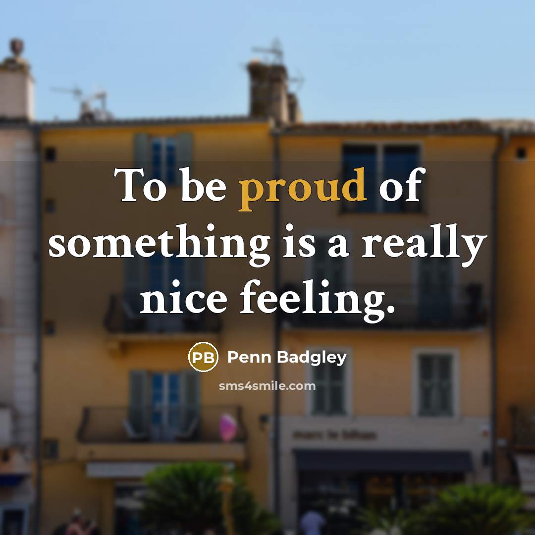 “To be proud of something is a really nice feeling.…” quote by Penn Badgley