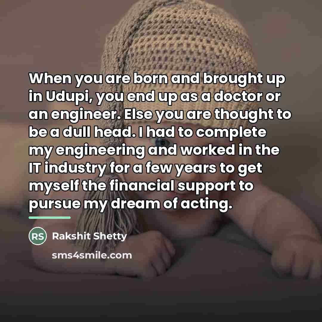 “When you are born and brought up in Udupi, you…” quote by Rakshit Shetty