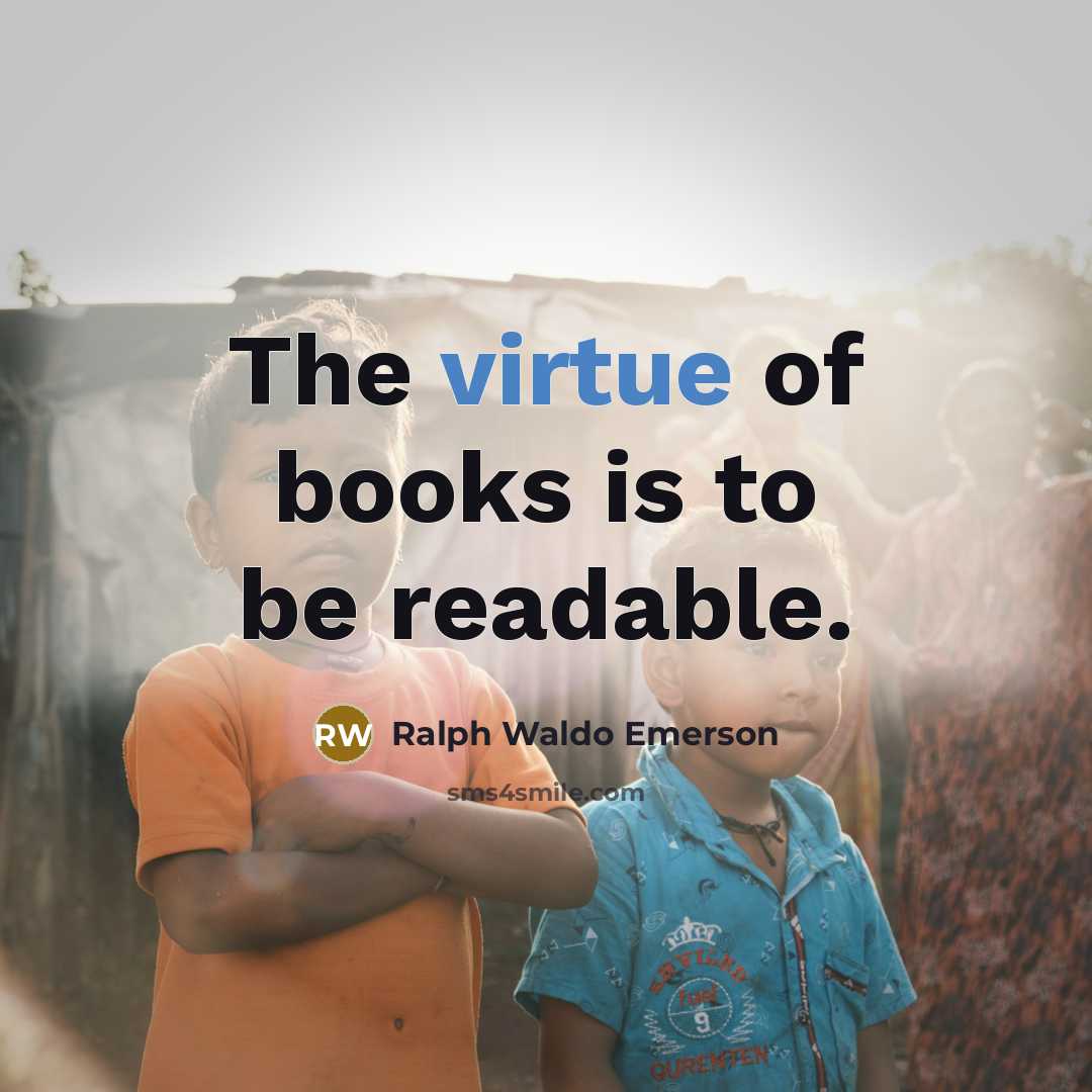 “The virtue of books is to be readable.…” quote by Ralph Waldo Emerson