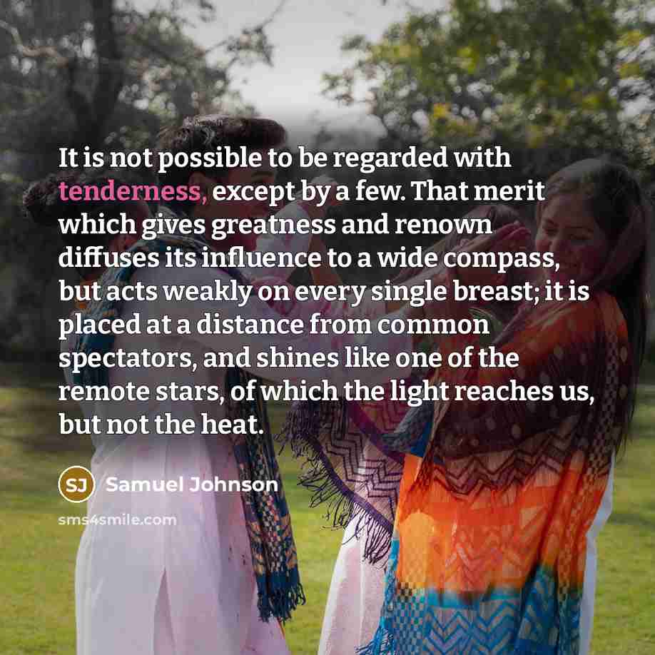 “It is not possible to be regarded with tenderness, except…” quote by Samuel Johnson