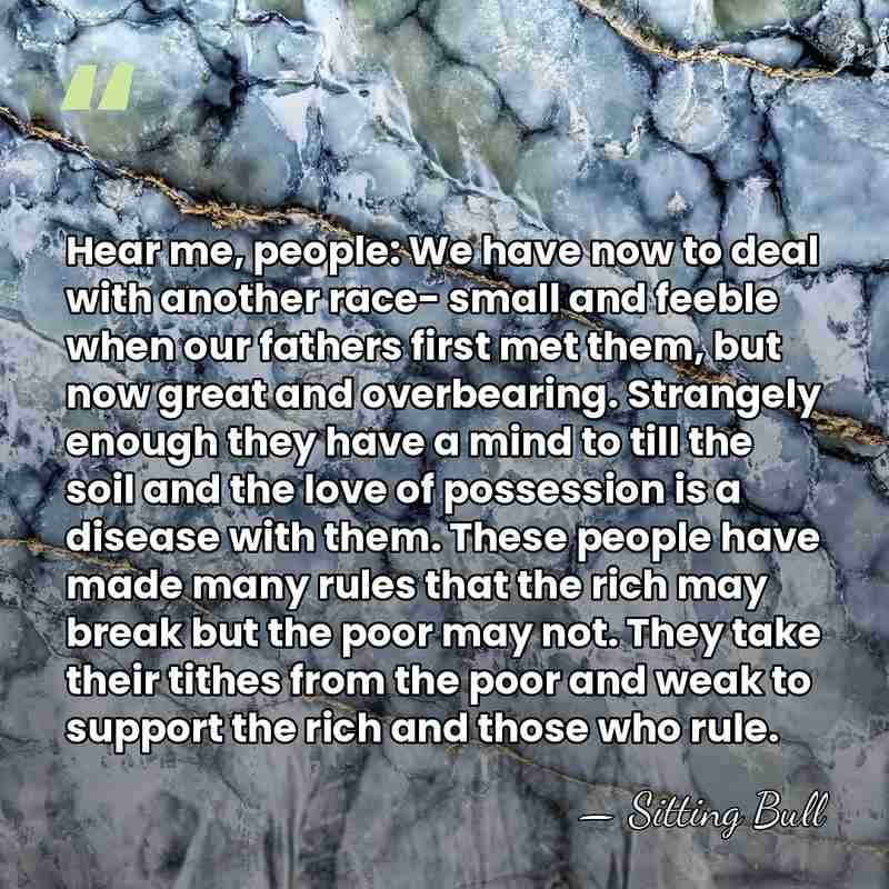 Hear me, people: We have now to deal with another race- small&hellip; - Sitting Bull