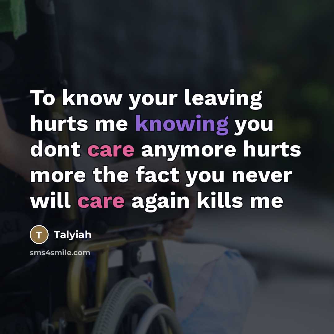 “To know your leaving hurts me knowing you dont care…” quote by Talyiah