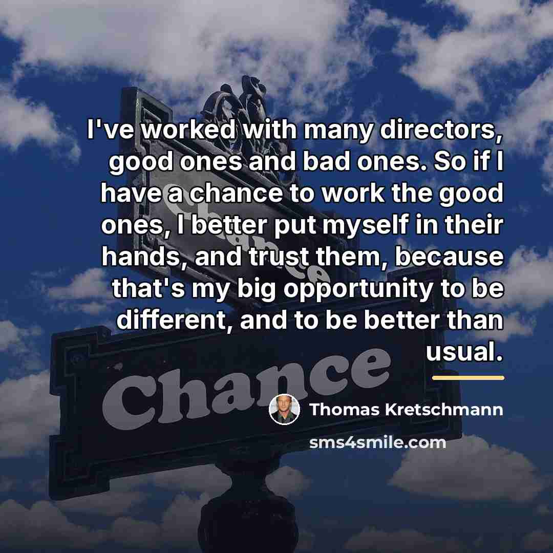 “I've worked with many directors, good ones and bad ones.…” quote by Thomas Kretschmann