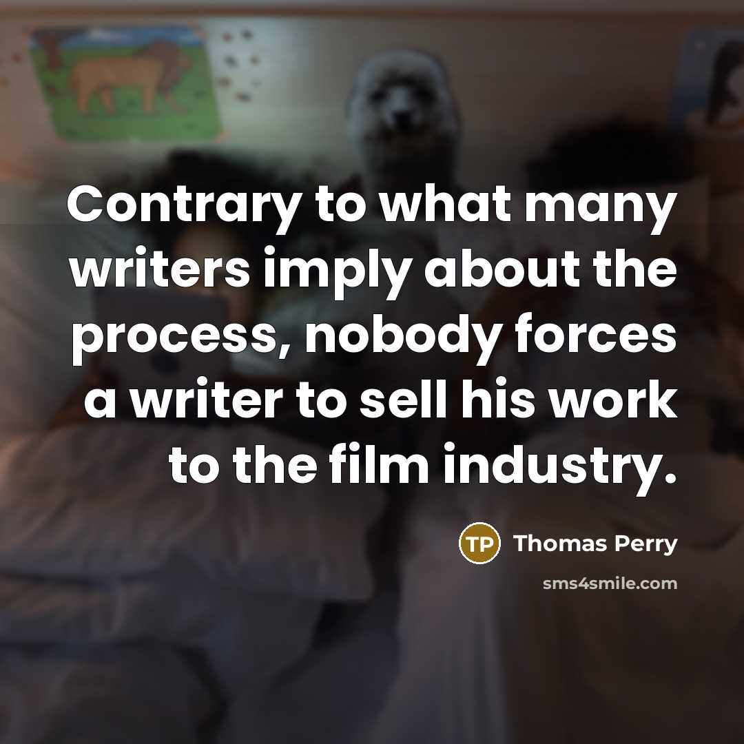 “Contrary to what many writers imply about the process, nobody…” quote by Thomas Perry