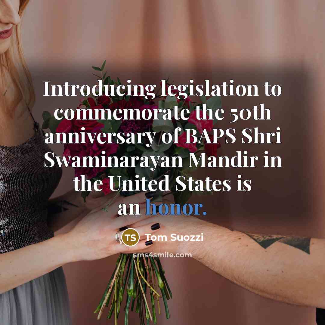 “Introducing legislation to commemorate the 50th anniversary of BAPS Shri…” quote by Tom Suozzi