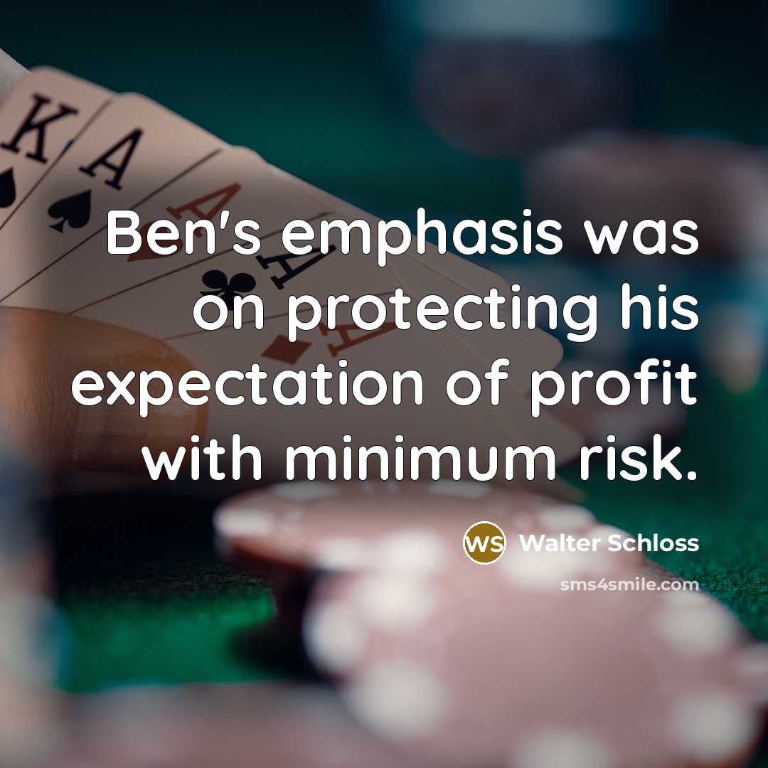 “Ben's emphasis was on protecting his expectation of profit with…” quote by Walter Schloss