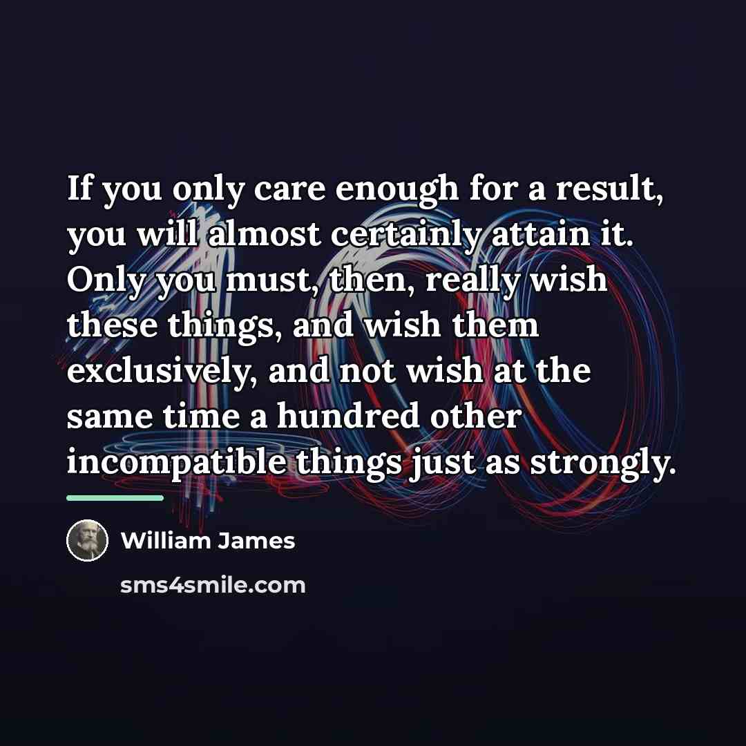 “If you only care enough for a result, you will…” quote by William James