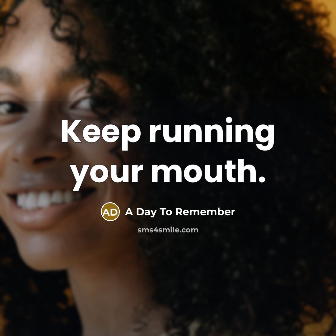 “Keep running your mouth.” quote by A Day To Remember