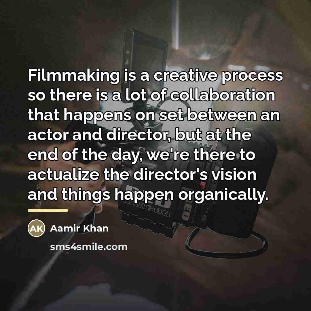 “Filmmaking is a creative process so there is a lot…” quote by Aamir Khan