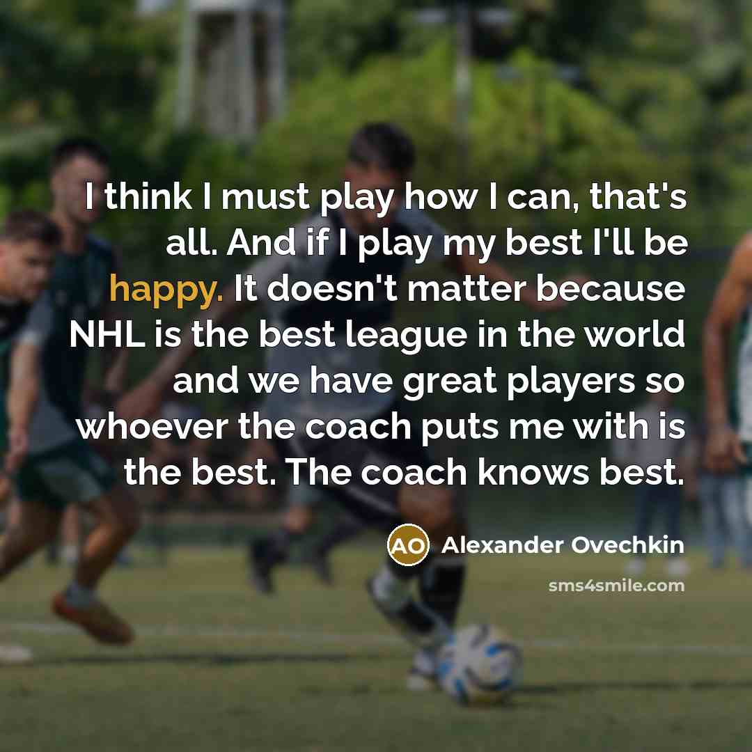 “I think I must play how I can, that's all.…” quote by Alexander Ovechkin