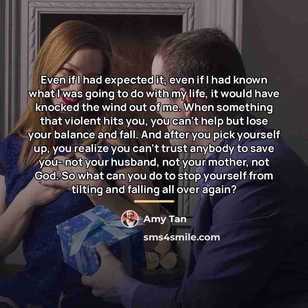 “Even if I had expected it, even if I had…” quote by Amy Tan