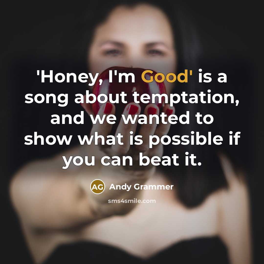 “'Honey, I'm Good' is a song about temptation, and we…” quote by Andy Grammer