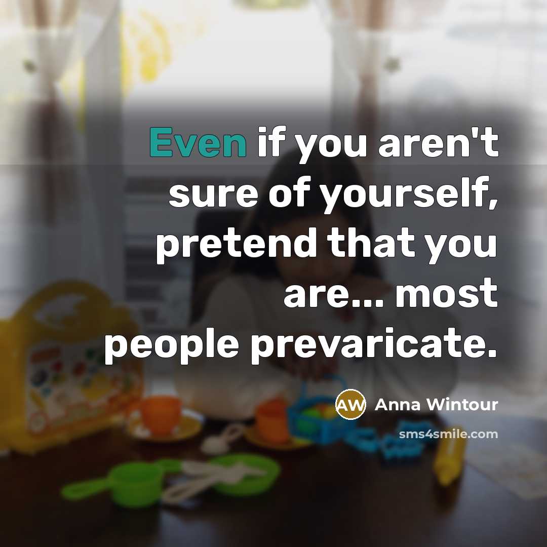 “Even if you aren't sure of yourself, pretend that you…” quote by Anna Wintour