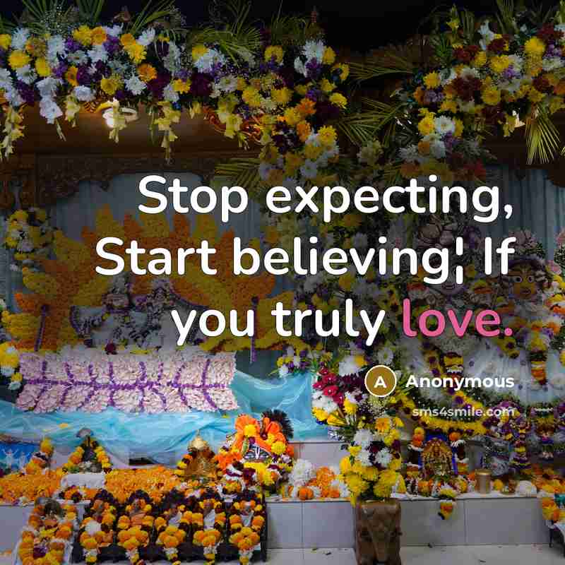 “Stop expecting, Start believing¦ If you truly love.…” quote by Anonymous