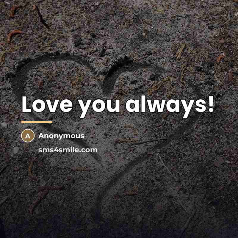 “Love you always!…” quote by Anonymous