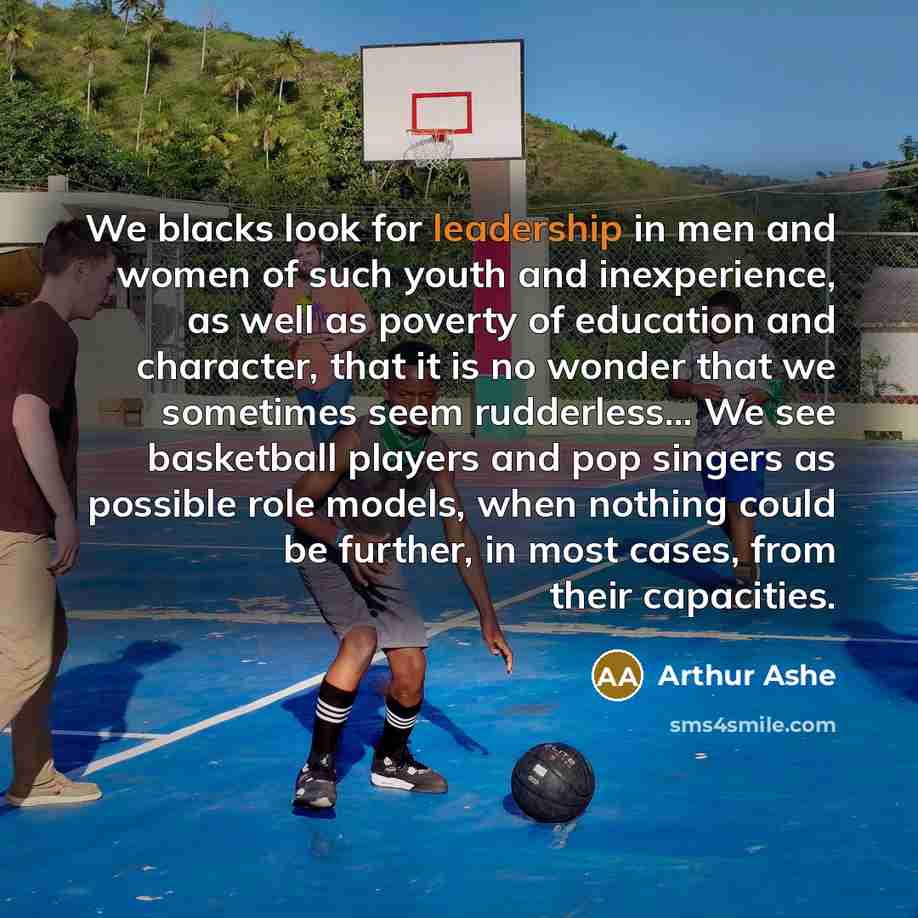 “We blacks look for leadership in men and women of…” quote by Arthur Ashe