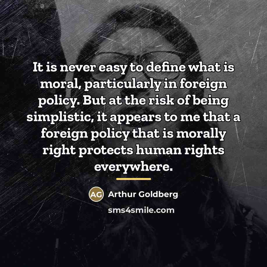 “It is never easy to define what is moral, particularly…” quote by Arthur Goldberg