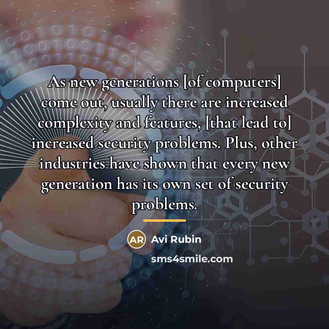 “As new generations [of computers] come out, usually there are…” quote by Avi Rubin