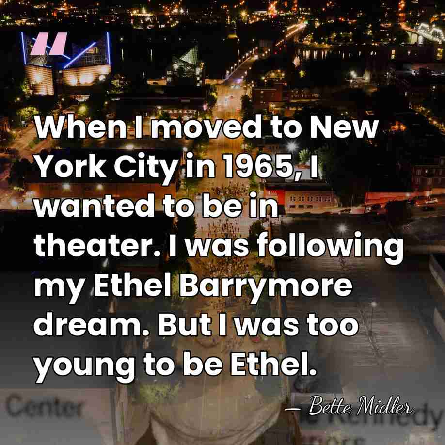 When I moved to New York City in 1965, I wanted to&hellip; - Bette Midler