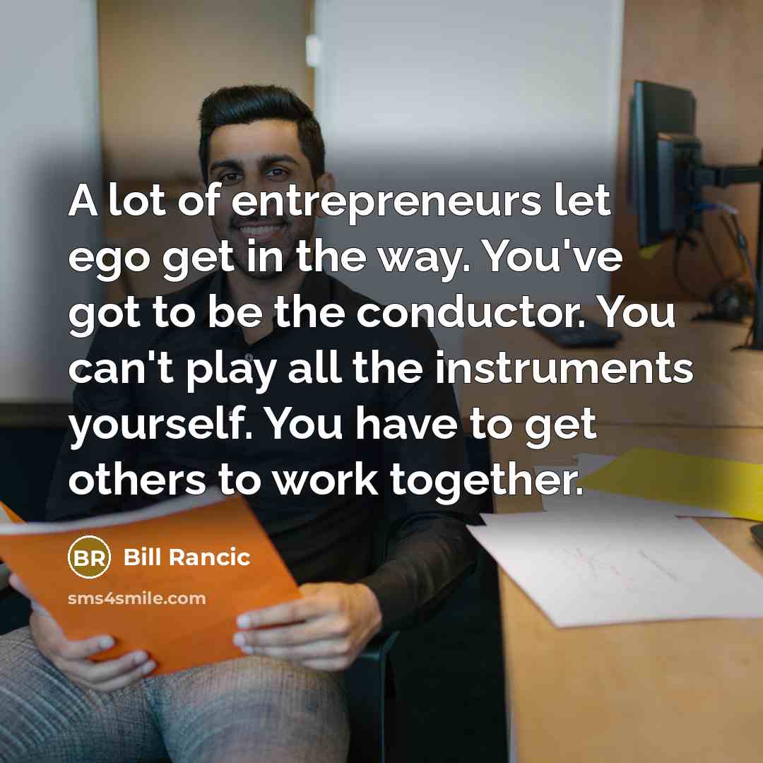 “A lot of entrepreneurs let ego get in the way.…” quote by Bill Rancic