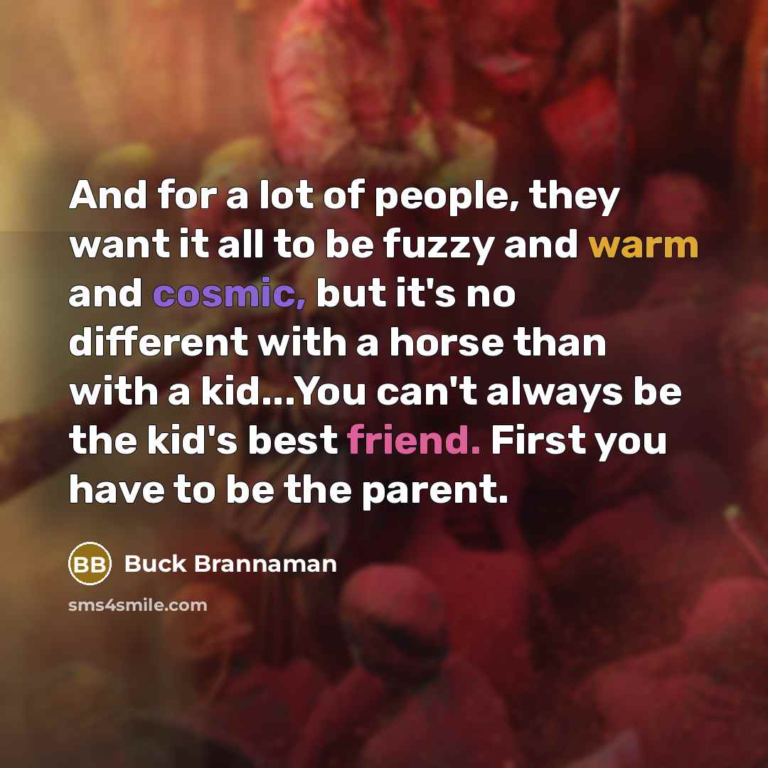 “And for a lot of people, they want it all…” quote by Buck Brannaman