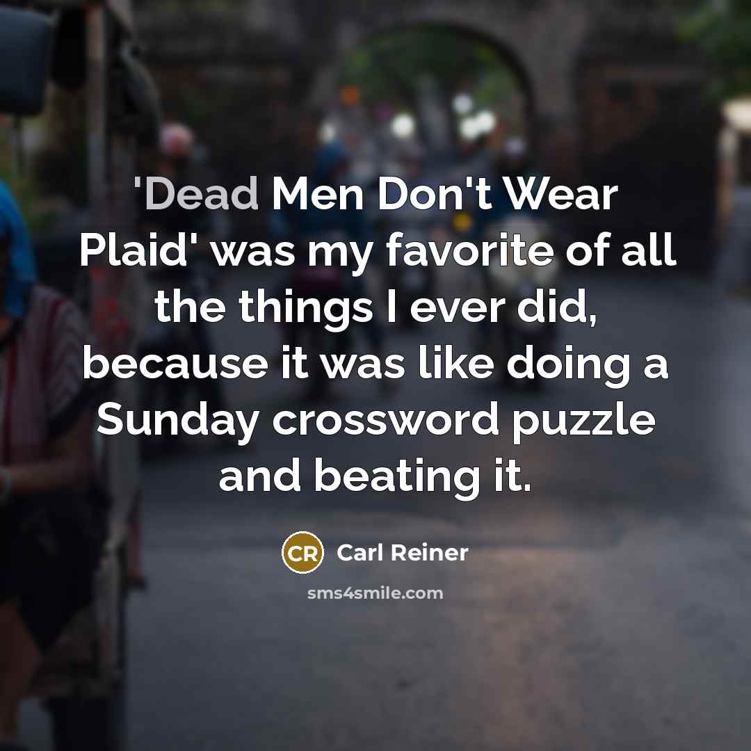 “'Dead Men Don't Wear Plaid' was my favorite of all…” quote by Carl Reiner