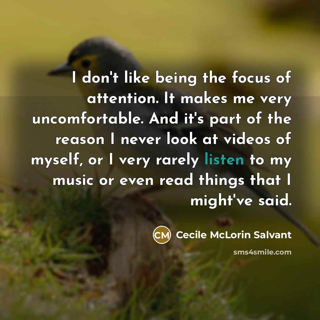 “I don't like being the focus of attention. It makes…” quote by Cecile McLorin Salvant