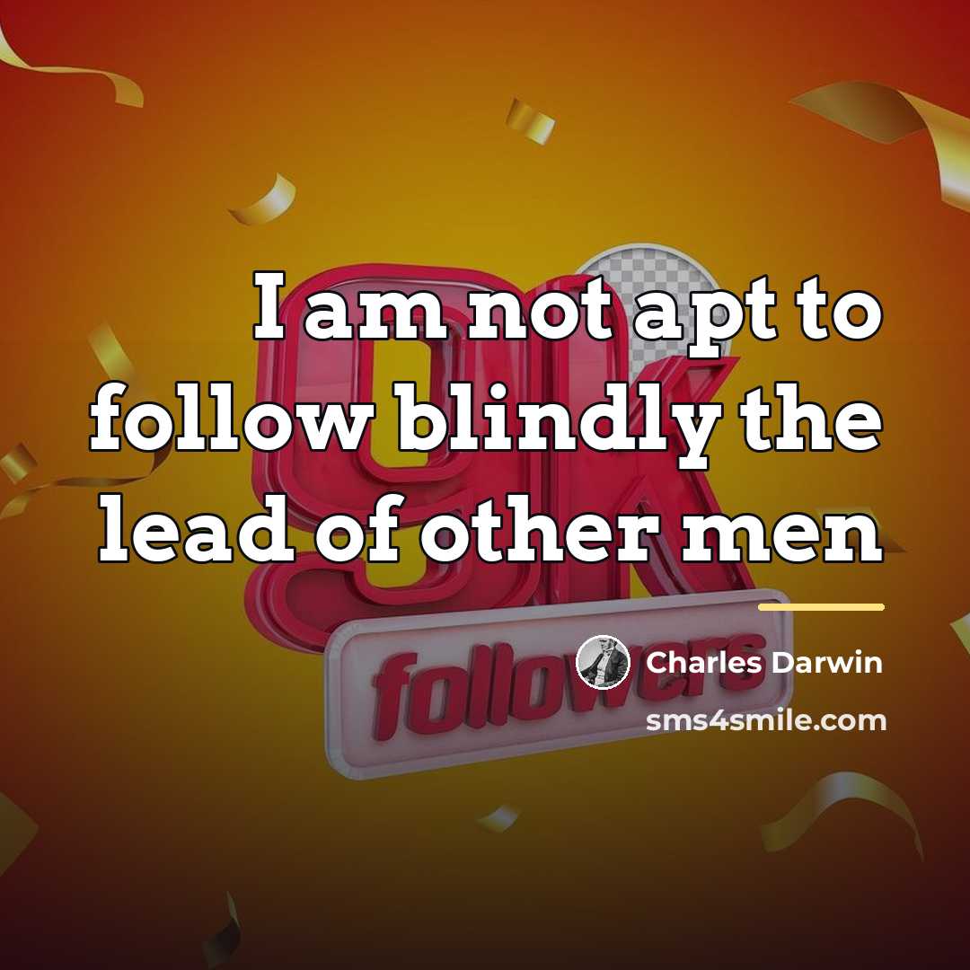 “I am not apt to follow blindly the lead of…” quote by Charles Darwin