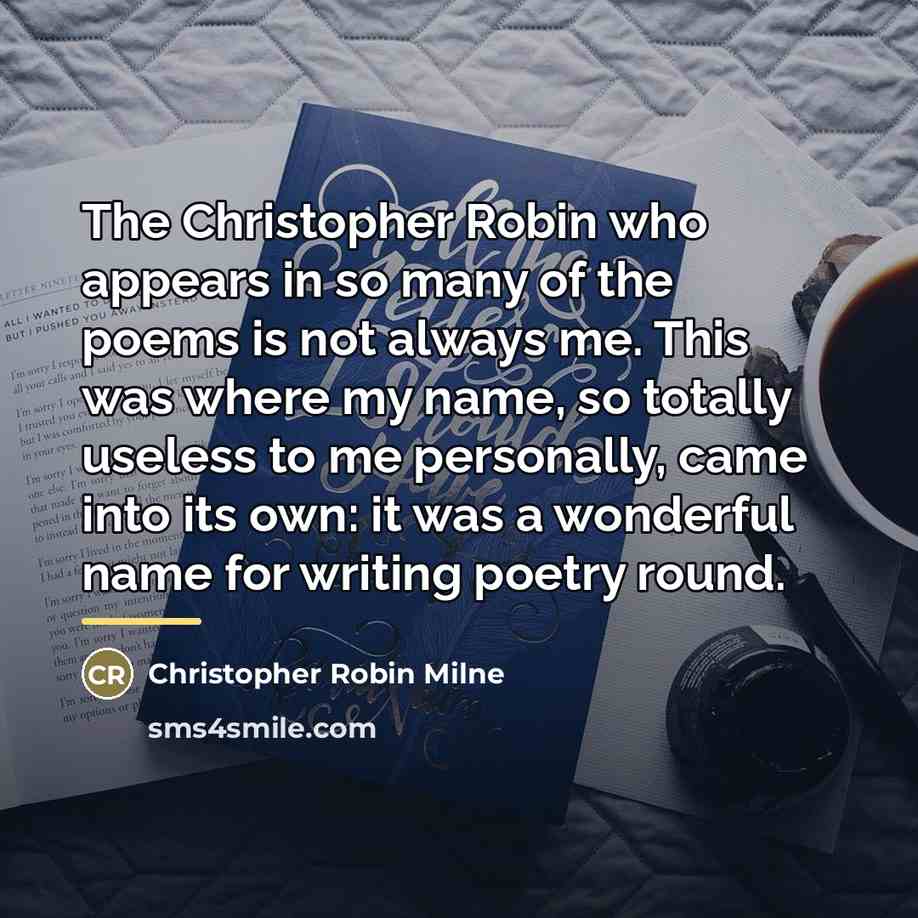 “The Christopher Robin who appears in so many of the…” quote by Christopher Robin Milne