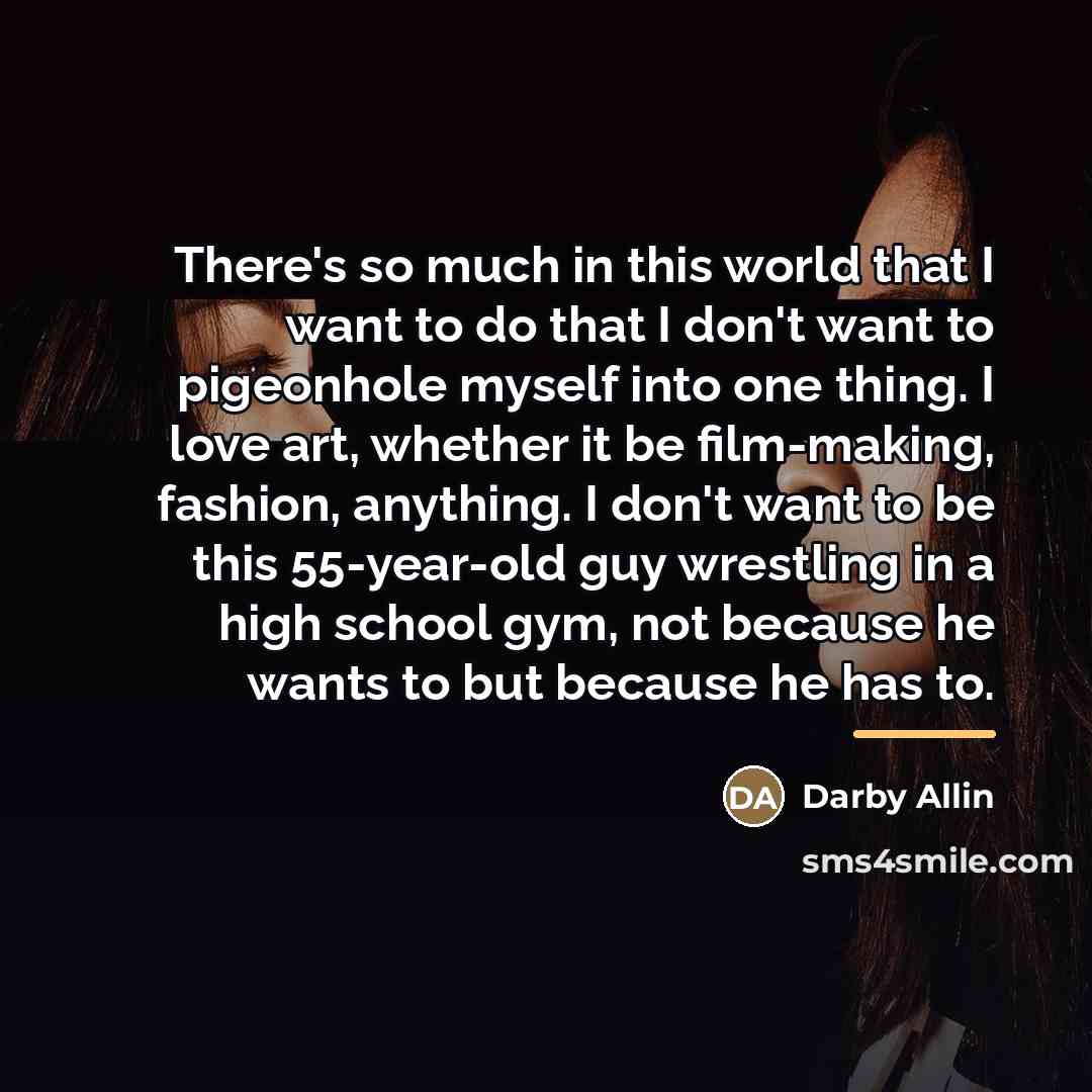 “There's so much in this world that I want to…” quote by Darby Allin