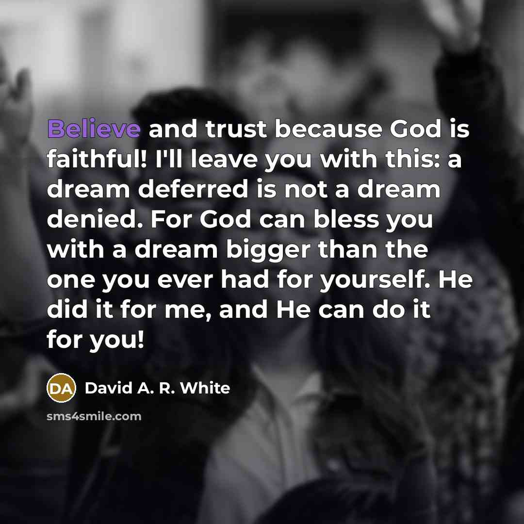 “Believe and trust because God is faithful! I'll leave you…” quote by David A. R. White