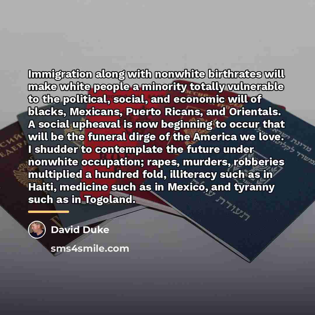 “Immigration along with nonwhite birthrates will make white people a…” quote by David Duke