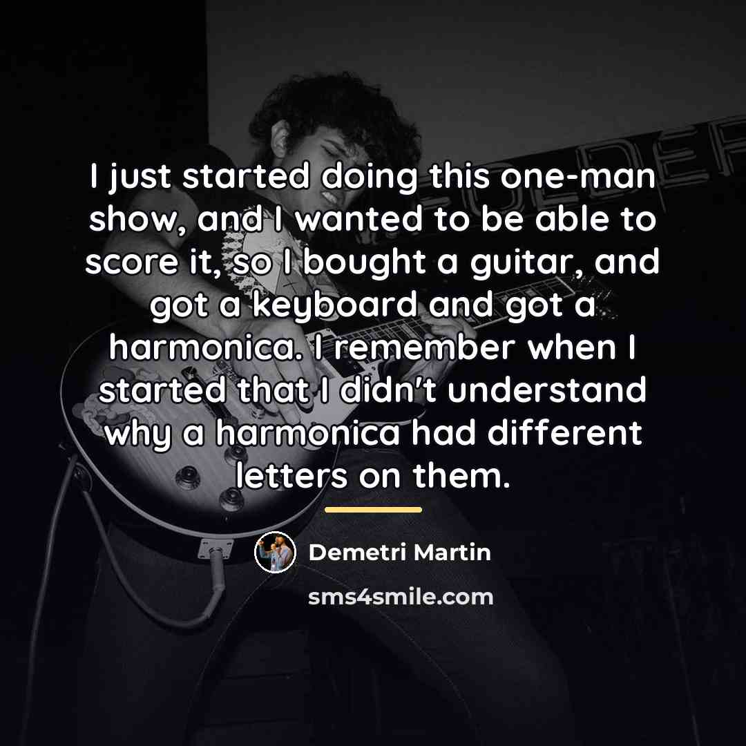 “I just started doing this one-man show, and I wanted…” quote by Demetri Martin
