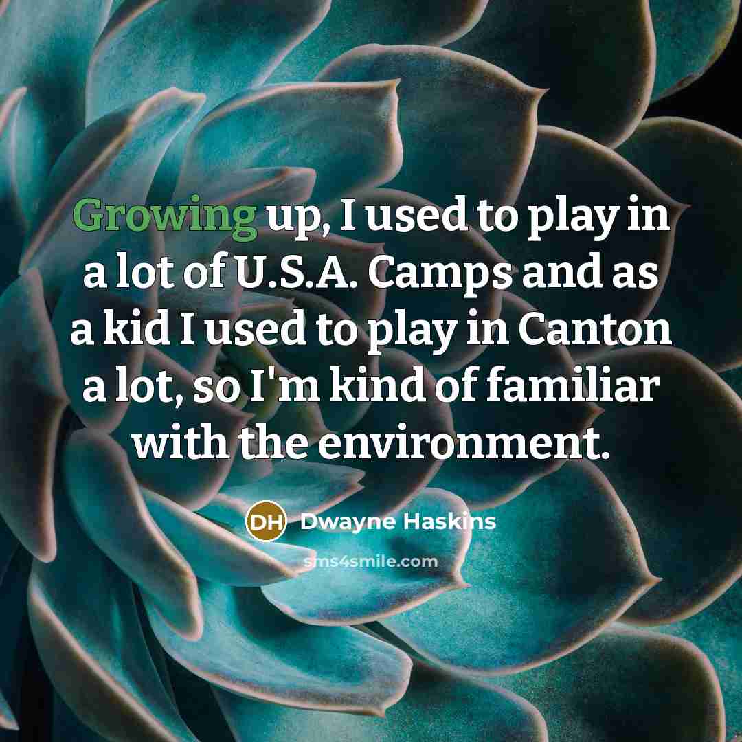 “Growing up, I used to play in a lot of…” quote by Dwayne Haskins