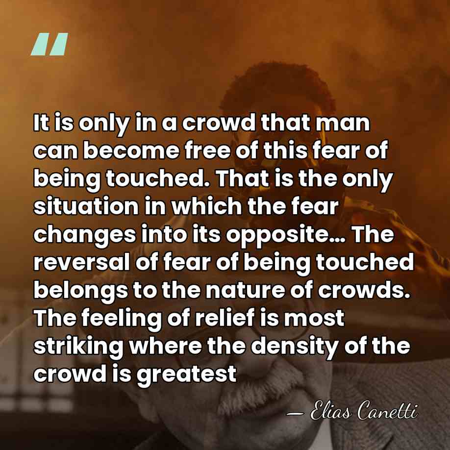 It is only in a crowd that man can become free of&hellip; - Elias Canetti