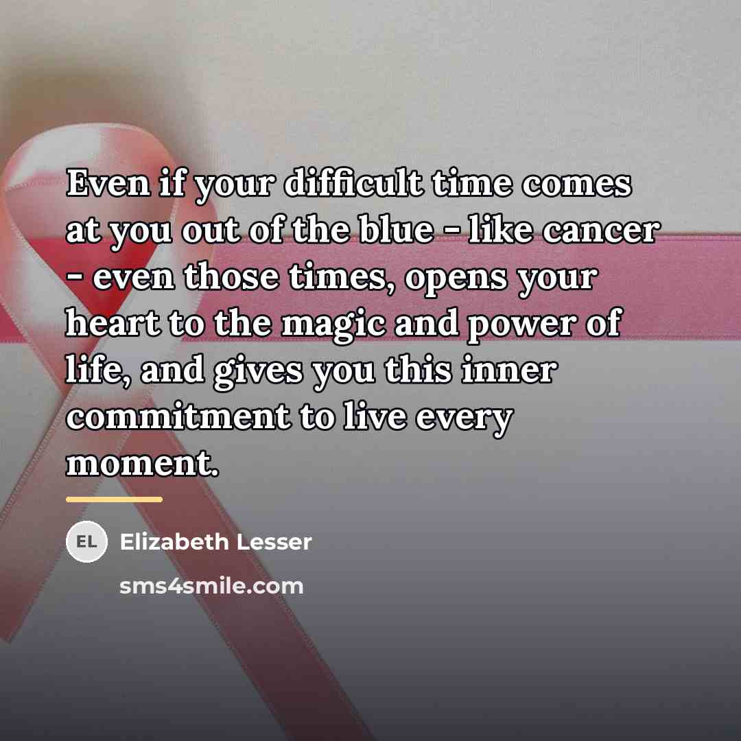 “Even if your difficult time comes at you out of…” quote by Elizabeth Lesser